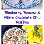 Blueberry, Banana & White Chocolate Muffins on a serving dish and daffodils - Pinterest image.